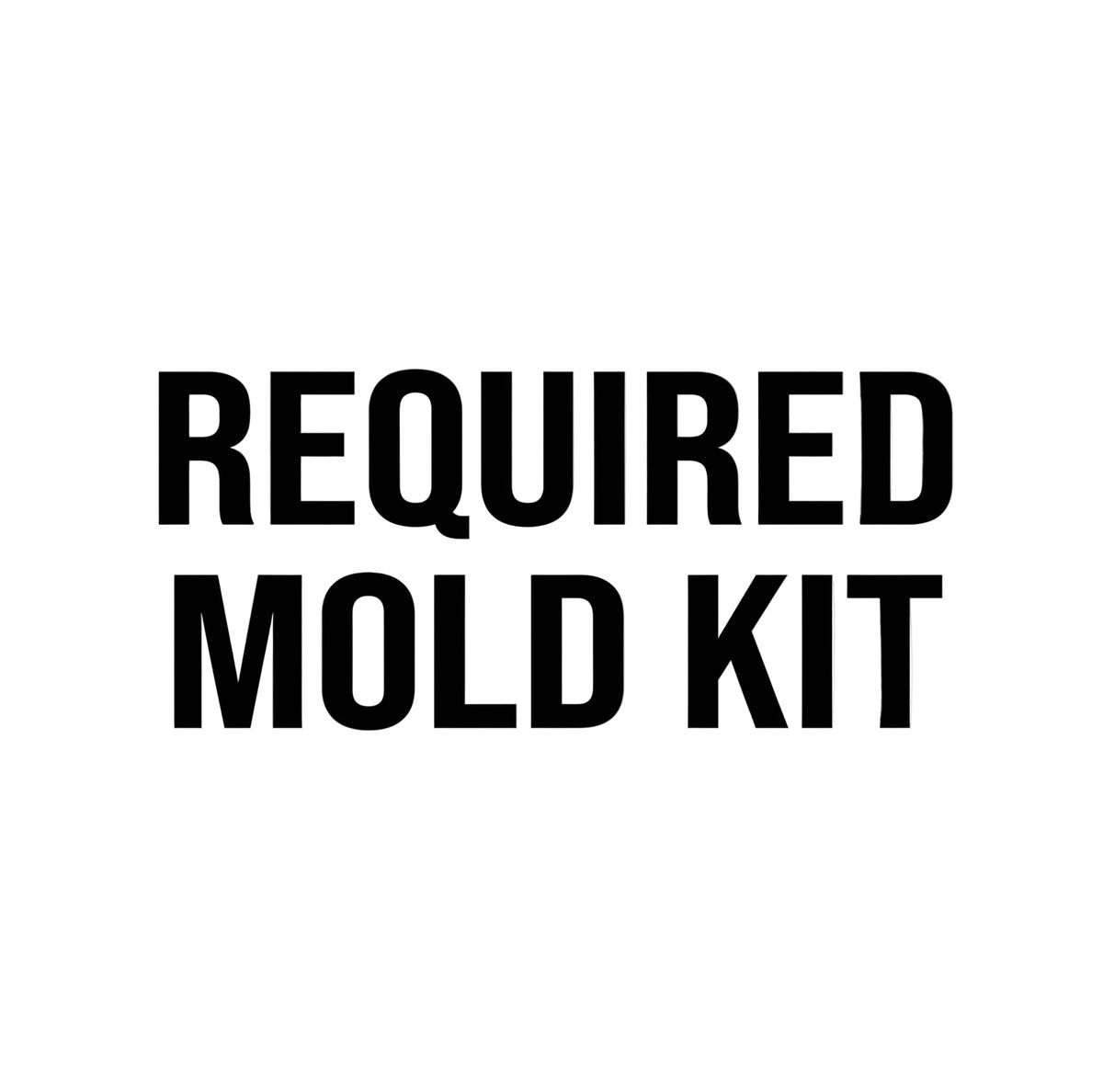 Required Mold Kit