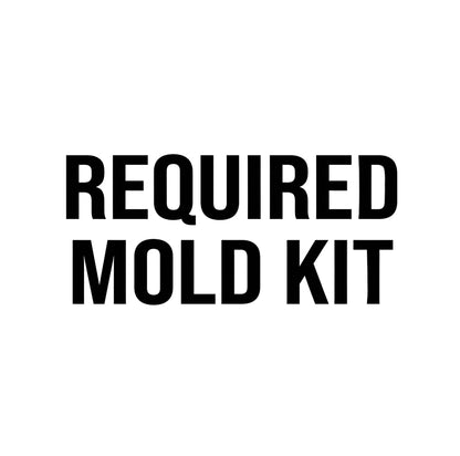 Required Mold Kit
